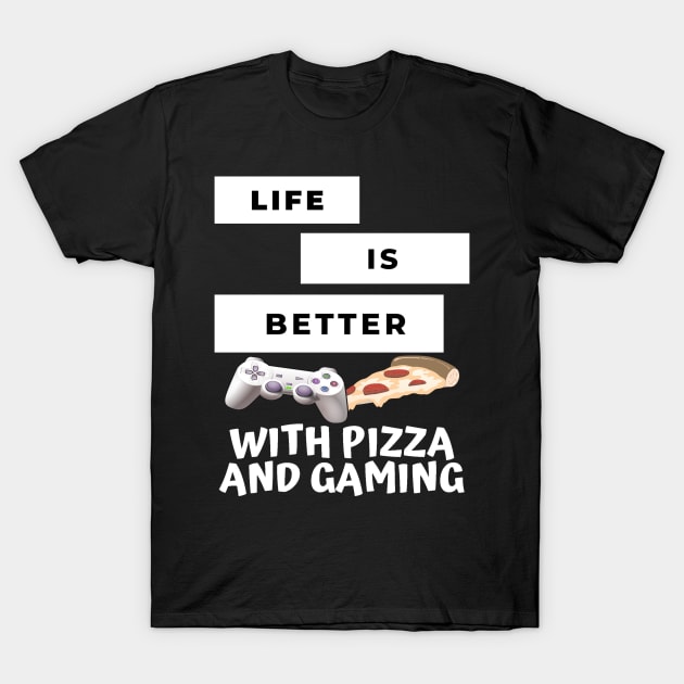 Life Is Better With Pizza And Gaming T-Shirt by TeesFashion